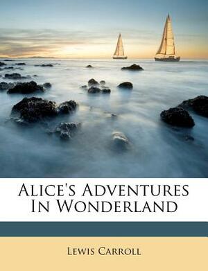 Alice's Adventures in Wonderland by Lewis Carroll