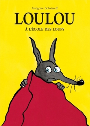 Loulou à l'école des loups by Grégoire Solotareff