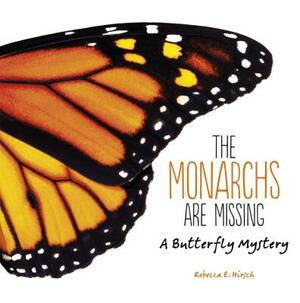 The Monarchs Are Missing by Rebecca E. Hirsch