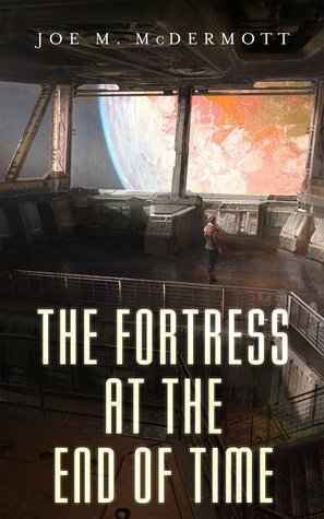The Fortress at the End of Time by J.M. McDermott