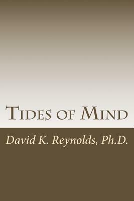 Tides of Mind by David K. Reynolds Ph. D.