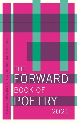 The Forward Book of Poetry 2021 by Various Poets