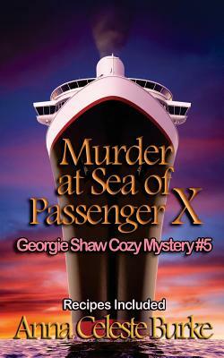 Murder at Sea of Passenger X, Georgie Shaw Cozy Mystery #5 by Anna Celeste Burke