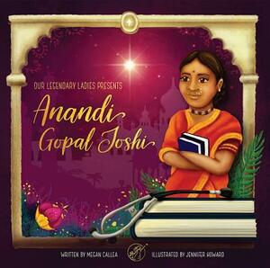 Our Legendary Ladies Presents Anandi Gopal Joshi by Megan Callea