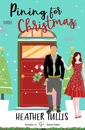 Pining for Christmas by Heather Tullis, Heather Tullis