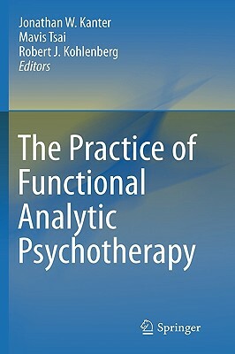 The Practice of Functional Analytic Psychotherapy by 