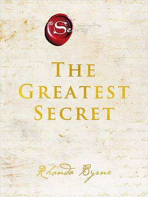 The greatest secret: Als je het weet, ben je vrij by Rhonda Byrne