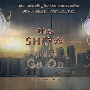 The Show Must Go On by Nicole Pyland