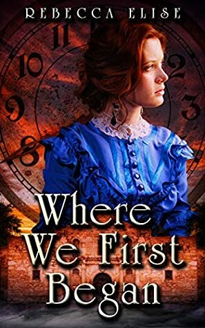 Where We First Began by Rebecca Elise
