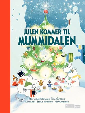 Julen kommer til Mummidalen by Tove Jansson, Cecilia Davidsson, Alex Haridi