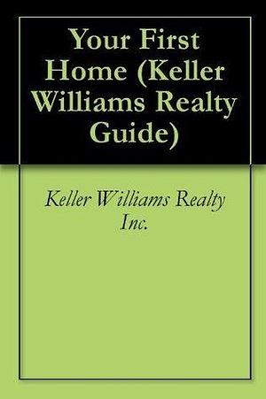 Your First Home by Gary Keller, Gary Keller, Dave Jenks, Keller Williams Realty Inc.