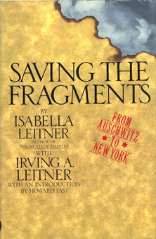 Saving the Fragments: From Auschwitz to New York by Irving A. Leitner, Isabella Leitner