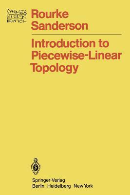 Introduction to Piecewise-Linear Topology by Colin P. Rourke, B. J. Sanderson