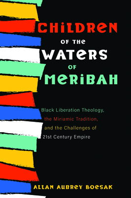 Children of the Waters of Meribah by Allan Aubrey Boesak