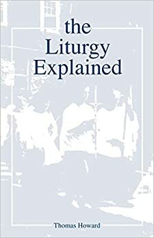 The Liturgy Explained by Thomas Howard