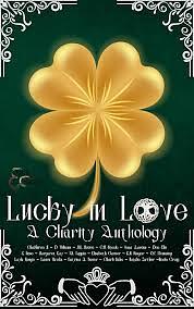 Lucky in Love: A Charity Anthology by Charlie Rahe, M.K. Moore, T.S. Tappin, ChaShiree M., K. Rose, C.M. Steele, Layla Rouge, Laura Hawks, K.M. Ringer, Margaret Kay, Katrina A. Bauer, D. Williams, Jessa Aarons, Elisabeth Garner, Natalie Arthur