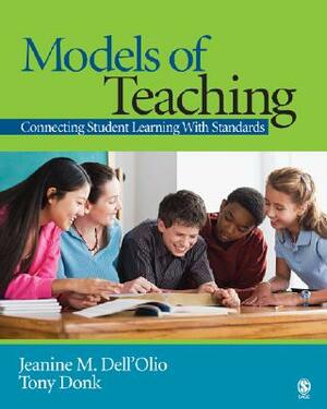 Models of Teaching: Connecting Student Learning with Standards by Tony Donk, Jeanine M. Dell'olio