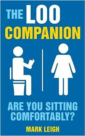 The Loo Companion: Are You Sitting Comfortably? by Mark Leigh