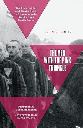 The Men with the Pink Triangle: The True, Life-And-Death Story of Homosexuals in the Nazi Death Camps by Heinz Heger