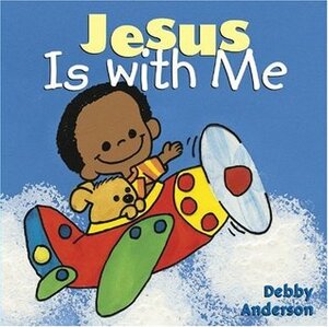 Jesus is With Me by Debby Anderson