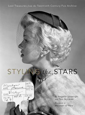 Styling the Stars: Lost Treasures from the Twentieth Century Fox Archive by Tom McLaren, Angela Cartwright