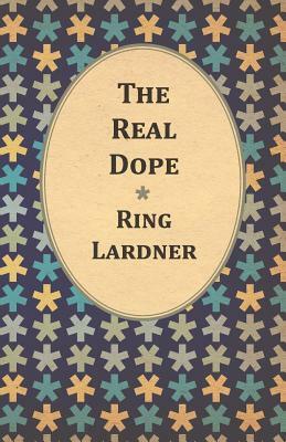 The Real Dope by Jr. Lardner