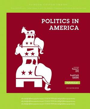 Politics in America, Texas Edition by Ronald Keith Gaddie, Thomas R. Dye, L. Tucker Gibson