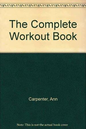 The Complete Workout Book by Helene Johnson, Ann Carpenter