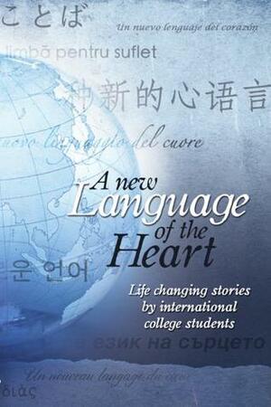 A New Language of the Heart by Raquel Haggard, Christian Joy Boone, Aleisa Campbell, Pamela Humphreys, Bonnie Lanthripe, Dorothy Young, Kathryn Spurgeon