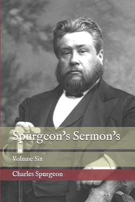 Spurgeon's Sermon's: Volume Six by Charles H. Spurgeon