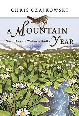 A Mountain Year: Nature Diary of a Wilderness Dweller by Chris Czajkowski