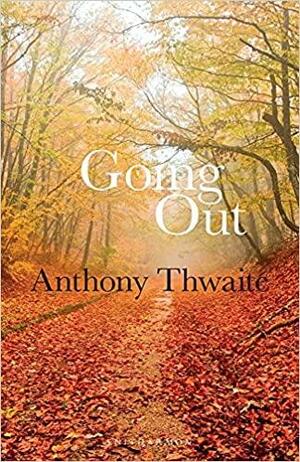 Going Out by Anthony Thwaite