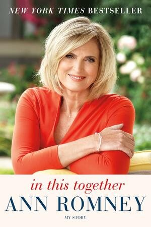 In This Together: My Story by Ann Romney