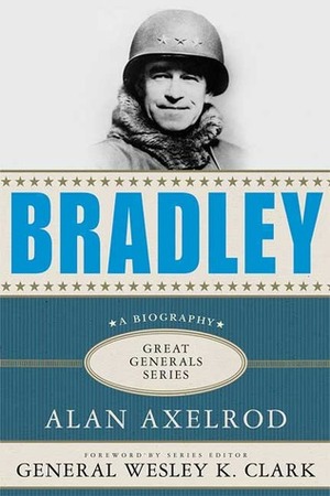 Bradley: A Biography by Wesley K. Clark, Alan Axelrod