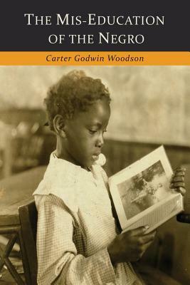 The Mis-Education of the Negro by Carter Godwin Woodson