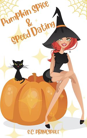 Pumpkin Spice and Speed Dating by S.C. Principale