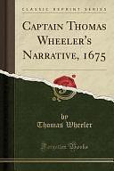 Captain Thomas Wheeler's Narrative, 1675 by Thomas Wheeler