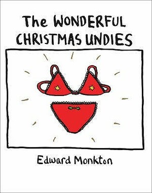 The Wonderful Christmas Undies by Edward Monkton
