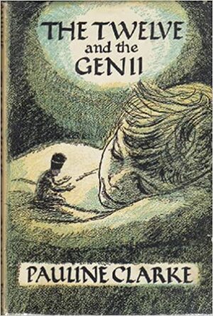 The Twelve And The Genii by Pauline Clarke