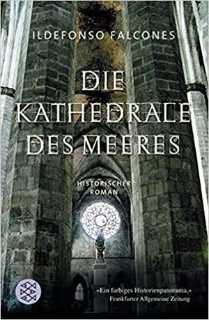 Die Kathedrale des Meeres by Ildefonso Falcones