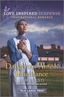 Dangerous Amish Inheritance by Debby Giusti