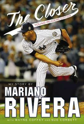 The Closer: My Story by Mariano Rivera