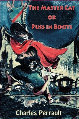 The Master Cat or Puss in Boots by Charles Perrault