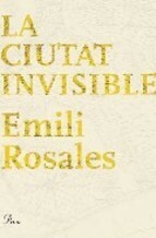 La Ciutat Invisible by Emili Rosales