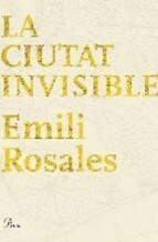 La Ciutat Invisible by Emili Rosales