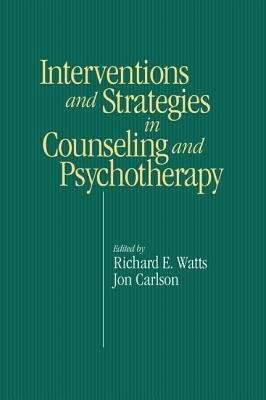 Intervention & Strategies in Counseling and Psychotherapy by Richard E. Watts, Jon Carlson