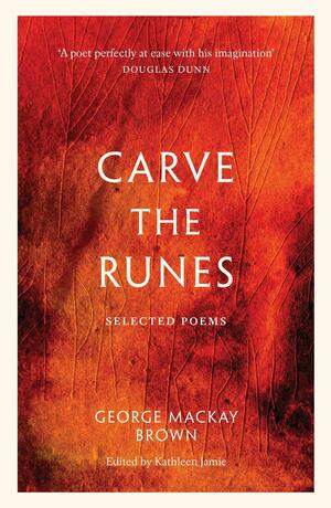 Carve the Runes: Selected Poems by Kathleen Jamie