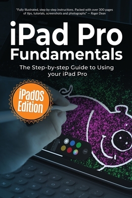 iPad Pro Fundamentals: iPadOS Edition: The Step-by-step Guide to Using iPad Pro by Kevin Wilson