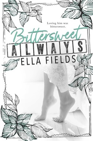 Bittersweet Always by Ella Fields