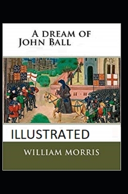 A Dream of John Ball Illustrated by William Morris